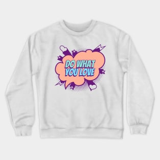 Do what you love - Comic Book Graphic Crewneck Sweatshirt